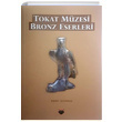 Tokat Mzesi Bronz Eserleri Ersin elikba Bilgin Kltr Sanat Yaynlar
