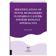 Identification Of Novel Biomarkers In Ovarian Cancer Systems Biology Approaches Esra Gv Akademisyen Kitabevi