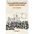 atalhyk Haritas zerine Yeni Bir Yorum Cevat lkekul Dnence Basm ve Yayn Hizmetleri