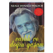 Varlk ve Doru Yaam Neale Donald Walsch Dharma Yaynlar