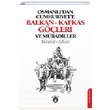 Osmanldan Cumhuriyete Balkan Kafkas Gleri Ve Mbadiller Bahattin Ayhan Dorlion Yaynevi