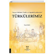 Trklerimiz Sosyal Kltrel Tarihi ve Corafik erikleriyle nal mik Akademisyen Kitabevi