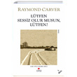 Ltfen Sessiz Olur musun Ltfen Raymond Carver Can Yaynlar
