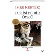 Polisiye Bir yk Imre Kertesz Can Yaynlar