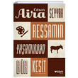 Seyyah Ressamn Yaamndan Bir Kesit Cesar Aira Can Yaynlar