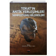 Tokatn Antik Yerleimleri Sempozyumu Bildirileri Bilgin Kltr Sanat Yaynlar