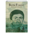 Bizim Ferhat Bir Cinayetin Anatomisi A. Kadir Konuk Belge Yaynlar