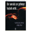 Bir Sonraki Zor Gelmeye Balad Artk Volkan Akay Babil Yaynlar
