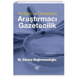 Yntem ve rneklerle Aratrmac Gazetecilik Grsoy Deirmenciolu Volga Yaynclk
