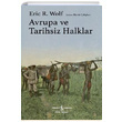 Avrupa ve Tarihsiz Halklar Eric R. Wolf  Bankas Kltr Yaynlar