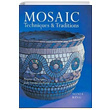 Mosaic Techniques Traditions Projects Designs from Around the World Sonia King Sterling Publishing