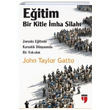 Eitim: Bir Kitle mha Silah John Taylor Gatto Edam Yaynlar