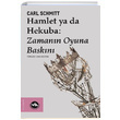 Hamlet ya da Hekuba Zamann Oyuna Baskn Carl Schmitt Vakfbank Kltr Yaynlar