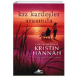 Kz Kardeler Arasnda Kristin Hannah Pegasus Yaynlar
