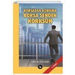 Borsadan Korkma Borsa Senden Korksun Ufuk zcan La Kitap