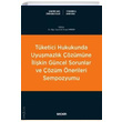 Tketici Hukukunda Uyumazlk zmne likin Gncel Sorunlar ve zm nerileri Sempozyumu Sekin Yaynevi