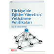 Trkiyede Eitim Yneticisi Yetitirme Politikalar Pegem Yaynlar
