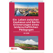 Ein Leben zwischen Kaukasus und Berlin Erinnerungen eines leidenschaftlichen Padagogen Pegem Yaynlar