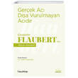 Gerek Ac Da Vurulmayan Acdr Gustave Flaubertden Hayat Dersleri Hayykitap