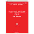 Trk zel Hukuku Cilt III Aile Hukuku Filiz Kitabevi