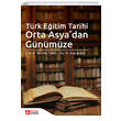 Trk Eitim Tarihi Orta Asyadan Gnmze Pegem Yaynlar