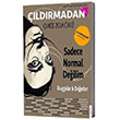 ldrmadan nce Son k Sadece Normal Deilim Destek Yaynlar