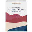 The Future of Our Educatonal Insttutons Gece Yaynlar