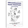 Organizasyon Nasl Ynetilir te Ynetim Do. Dr. Onur Baar zbozkurt  Fatma Yeilku Astana Yaynlar