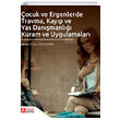 ocuk ve Ergenlerde Travma Kayp ve Yas Danmanl Kuram ve Uygulamalar Pegem Akademik Yaynlar