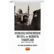 Osmanl Dneminde Musul ve Kerkk Vakflar H.922-1112 / M.1516-1700 Nobel Bilimsel Eserler