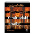 Arkeolojik Gezi Rehberi Yeraltndaki stanbul Kerim Altu Kltr A..