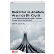 Balkanlar ile Anadolu Arasnda Bir Kpr Pegem Akademi Yaynclk