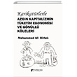 Karikatrlerle Azgn Kapitalizmin Tketim Ekonomisi ve Gnll Kleleri Karahan Kitabevi