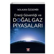Enerji Gvenlii ve Doal Gaz Piyasalar Volkan zdemir Panku Yaynlar