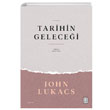 Tarihin Gelecei John Lukacs Ketebe Yaynlar