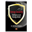 Energy Security Trkiye As An Energy Actor Nobel Bilimsel Eserler