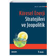 Kresel Enerji Stratejileri ve Jeopolitik Sekin Yaynclk