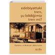 Edebiyattaki Tren u Bildiimiz Tren mi Bilge Kltr Sanat