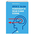 Irvin D. Yalom Psikoterapi ve nsan Olmak zerine Ruthellen Josselson Pegasus Yaynlar