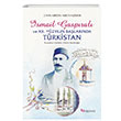 smail Gaspral ve XX. Yzyln Balarnda Trkistan (Temaslar - likiler - Tesir) Selenge Yaynlar