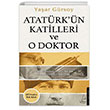 Atatrkn Katilleri ve O Doktor Tm Belgeleriyle Asrn Lideri`nin Kronolojik lm Yolculuu Destek Yaynlar