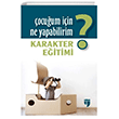 ocuum iin Ne Yapabilirim? Karakter Eitimi Edam Yaynlar 