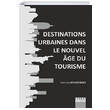 Destnatons Urbanes Dans Le Nouvel Age Du Toursme Detay Yaynclk