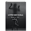 Ltfen Beni Susma Damla Toy Odessa Yaynevi
