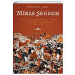 Mirza ahruh Timurun Hkmdar Olu Ulu Beyin Babas 1405 1447 smail Aka Kronik Kitap