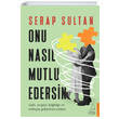 Onu Nasl Mutlu Edersin Serap Sultan Destek Yaynlar