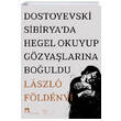 Dostoyevski Sibiryada Hegel Okuyup Gzyalarna Bouldu Laszlo F. Fldenyi Dergah Yaynlar