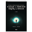 Yaam ve ncesi lm ve lm tesi 1.Cilt Bilimler Dinler Felsefe Asndan Vural Okur Gece Kitapl