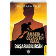 Amacn ve Cesaretin Varsa Baarabilirsin Mustafa Filiz  	Dorlion Yaynlar