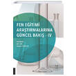 Fen Eitimi Aratrmalarna Gncel Bak IV Akademisyen Kitabevi